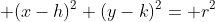 \displaystyle (x-h)^2+(y-k)^2= r^2