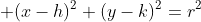 \displaystyle (x-h)^2+(y-k)^2=r^2