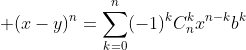 \displaystyle (x-y)^n=\sum_{k=0}^n(-1)^kC_n^kx^{n-k}b^k