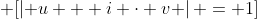 \displaystyle \[\left| {u + i \cdot v} \right| = 1\]