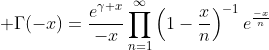 \displaystyle \Gamma(-x)=\frac{e^{\gamma x}}{-x}\prod_{n=1}^{\infty}\left(1-\frac{x}{n}\right)^{-1}e^{\frac{-x}{n}}