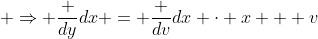 \displaystyle \Rightarrow \frac {dy}{dx} = \frac {dv}{dx} \cdot x + v