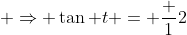\displaystyle \Rightarrow \tan t = \frac 12