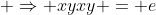 \displaystyle \Rightarrow xyxy = e
