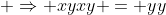 \displaystyle \Rightarrow xyxy = yy