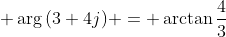\displaystyle \arg{(3+4j)} = \arctan{\frac{4}{3}}