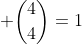 \displaystyle \binom{4}{4}=1