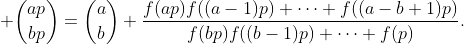 \displaystyle \binom{ap}{bp}=\binom{a}{b} \frac{f(ap)f((a-1)p) \cdots f((a-b+1)p)}{f(bp)f((b-1)p) \cdots f(p)}.