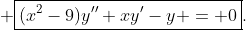 \displaystyle \boxed{(x^2-9)y''+xy'-y = 0}.