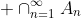 \displaystyle \cap_{n=1}^{\infty}A_n