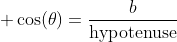 \displaystyle \cos(\theta)=\frac{b}{\text{hypotenuse}}
