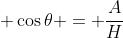\displaystyle \cos{\theta} = \frac{A}{H}