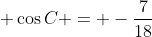 \displaystyle \cos{C} = -\frac{7}{18}