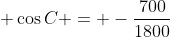 \displaystyle \cos{C} = -\frac{700}{1800}