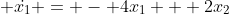\displaystyle \dot{x_1} = - 4x_1 + 2x_2