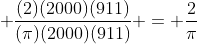 \displaystyle \frac{(2)(2000)(911)}{(\pi)(2000)(911)} = \frac{2}{\pi}