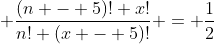 \displaystyle \frac{(n - 5)! x!}{n! (x - 5)!} = \frac{1}{2}