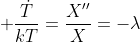 \displaystyle \frac{\dot{T}}{kT}=\frac{X''}{X}=-\lambda