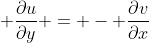 \displaystyle \frac{\partial{u}}{\partial{y}} = - \frac{\partial{v}}{\partial{x}}