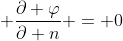 \displaystyle \frac{\partial \varphi}{\partial n} = 0