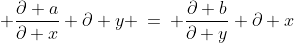 \displaystyle \frac{\partial a}{\partial x} \partial y \:=\: \frac{\partial b}{\partial y} \partial x