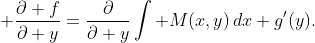 \displaystyle \frac{\partial f}{\partial y}=\frac{\partial}{\partial y}\int M(x,y)\,dx+g'(y).