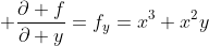 \displaystyle \frac{\partial f}{\partial y}=f_y=x^3+x^2y