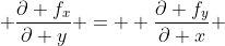\displaystyle \frac{\partial f_{x}}{\partial y} =  \frac{\partial f_{y}}{\partial x} 