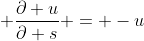 \displaystyle \frac{\partial u}{\partial s} = -u