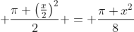 \displaystyle \frac{\pi \left(\frac{x}{2}\right)^2}{2} = \frac{\pi x^2}{8}