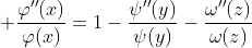 \displaystyle \frac{\varphi''(x)}{\varphi(x)}=1-\frac{\psi''(y)}{\psi(y)}-\frac{\omega''(z)}{\omega(z)}