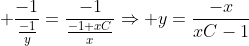 \displaystyle \frac{-1}{\frac{-1}{y}}=\frac{-1}{\frac{-1+xC}{x}}\Rightarrow y=\frac{-x}{xC-1}