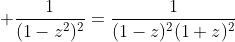 \displaystyle \frac{1}{(1-z^2)^2}=\frac{1}{(1-z)^2(1+z)^2}