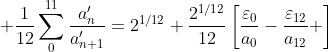 \displaystyle \frac{1}{12}\sum_0^{11}\dfrac{a'_n}{a'_{n+1}}=2^{1/12}+\frac{2^{1/12}}{12}\left[\frac{\varepsilon_0}{a_0}-\frac{\varepsilon_{12}}{a_{12}} \right]