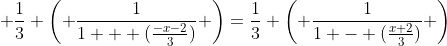 \displaystyle \frac{1}{3} \left( \frac{1}{1 + (\frac{-x-2}{3})} \right)=\frac{1}{3} \left( \frac{1}{1 - (\frac{x+2}{3})} \right)