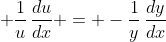 \displaystyle \frac{1}{u}\,\frac{du}{dx} = -\frac{1}{y}\,\frac{dy}{dx}