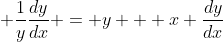 \displaystyle \frac{1}{y}\frac{dy}{dx} = y + x \frac{dy}{dx}