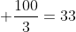 \displaystyle \frac{100}{3}=33