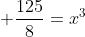 \displaystyle \frac{125}{8}=x^3