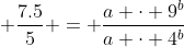 \displaystyle \frac{7.5}{5} = \frac{a \cdot 9^b}{a \cdot 4^b}