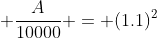 \displaystyle \frac{A}{10000} = (1.1)^2