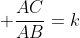 \displaystyle \frac{AC}{AB}=k