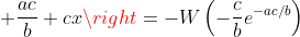 \displaystyle \frac{ac}{b}+cx\right=-W\left(-\frac{c}{b}e^{-ac/b}\right)