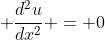 \displaystyle \frac{d^2u}{dx^2} = 0