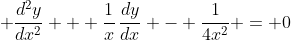 \displaystyle \frac{d^2y}{dx^2} + \frac{1}{x}\,\frac{dy}{dx} - \frac{1}{4x^2} = 0