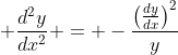 \displaystyle \frac{d^2y}{dx^2} = -\frac{\left(\frac{dy}{dx}\right)^2}{y}