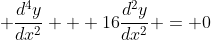 \displaystyle \frac{d^4y}{dx^2} + 16\frac{d^2y}{dx^2} = 0