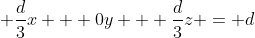 \displaystyle \frac{d}{3}x + 0y + \frac{d}{3}z = d