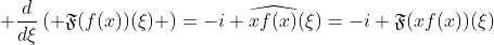 \displaystyle \frac{d}{d\xi}\left( \mathfrak{F}(f(x))(\xi) \right)=-i \widehat{xf(x)}(\xi)=-i \mathfrak{F}(xf(x))(\xi)