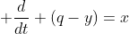 \displaystyle \frac{d}{dt} (q-y)=x